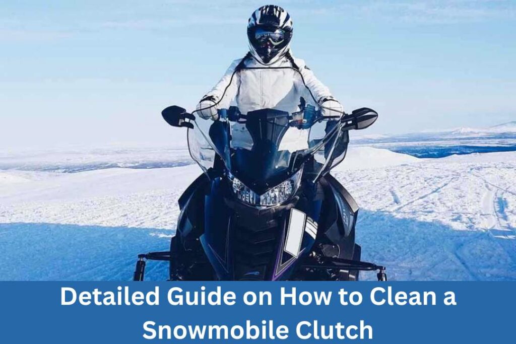 How to Clean A Snowmobile Clutch (StepbyStep Guide)