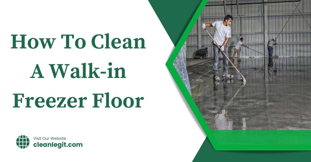 How To Clean A Walk-in Freezer Floor