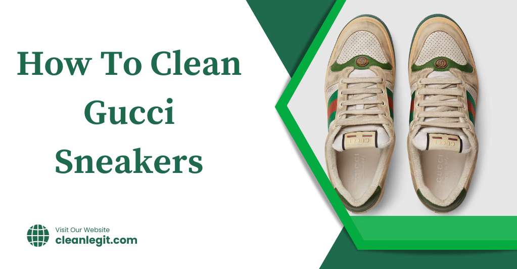 How To Clean Gucci Sneakers