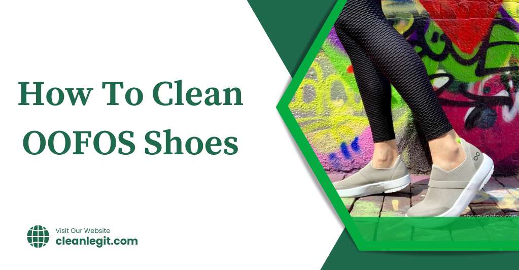 How To Clean OOFOS Shoes