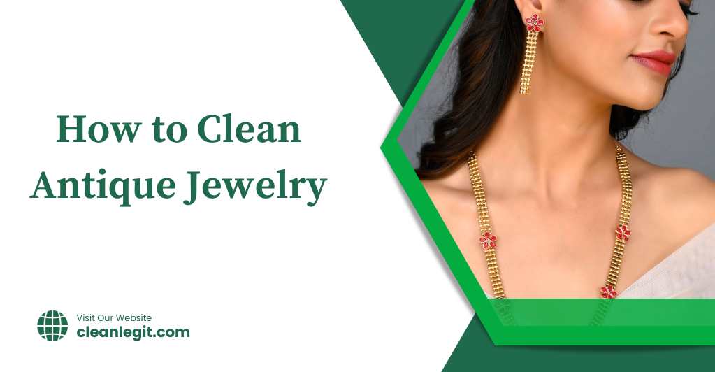 How to Clean Antique Jewelry The Guide You All Need to Read
