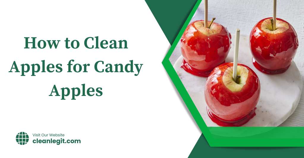 How to Clean Apples for Candy Apples A Complete Guide