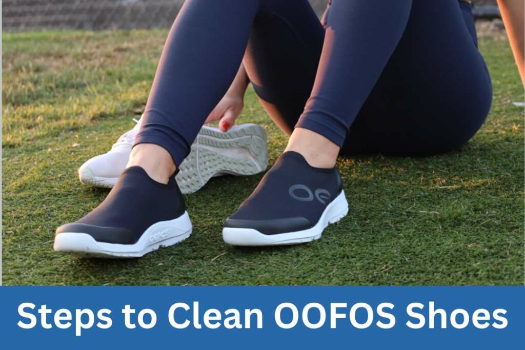 Steps to Clean OOFOS Shoes