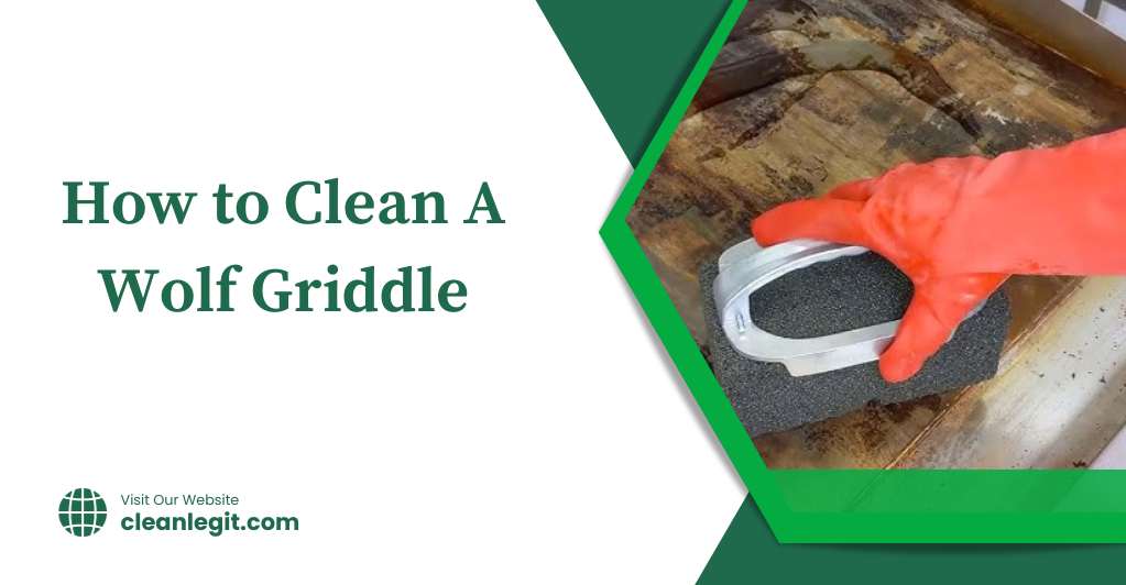 How to Clean A Wolf Griddle StepbyStep Guide