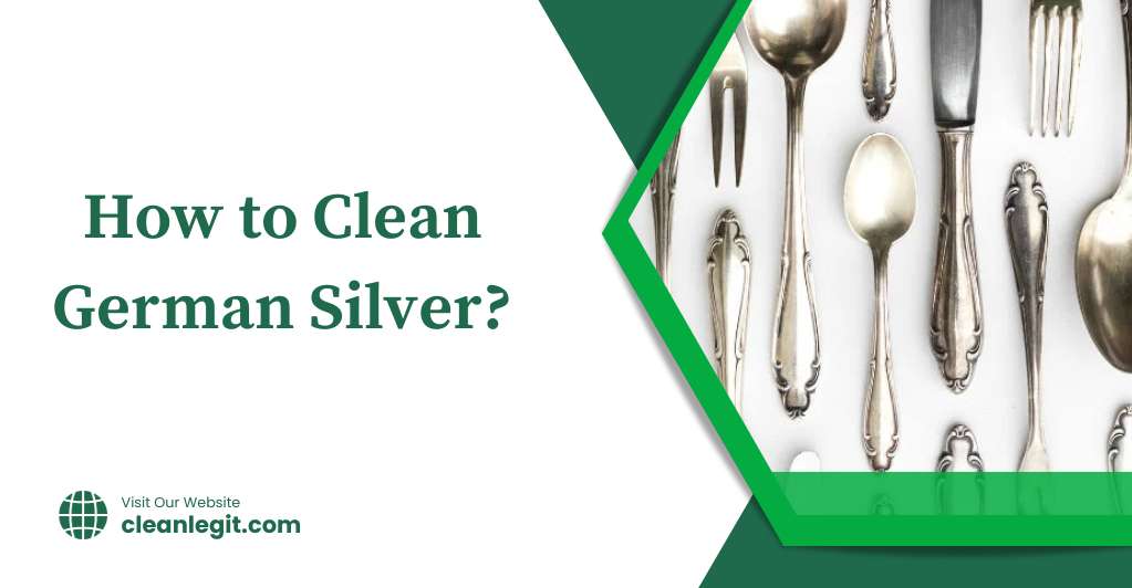 How to Clean German Silver? Everything You Need to Know