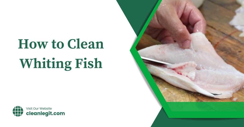 How to Clean Whiting Fish A Complete Guide 2024