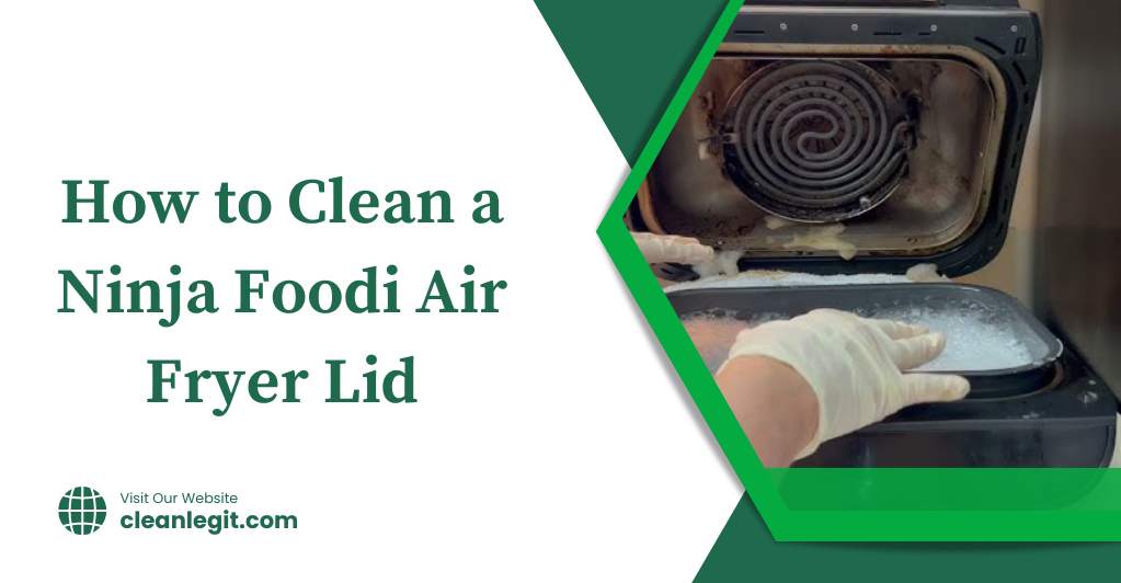 How to Clean a Ninja Foodi Air Fryer Lid