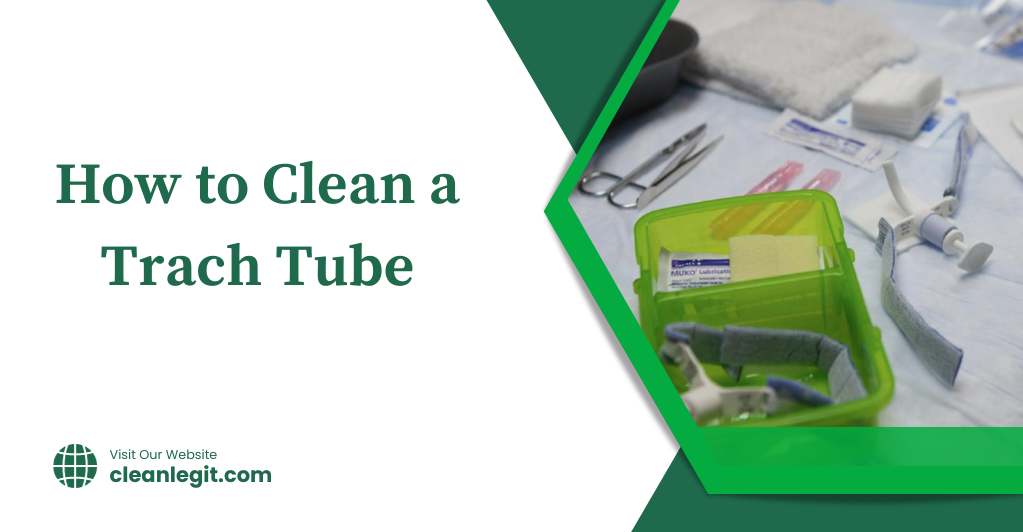 How to Clean a Trach Tube