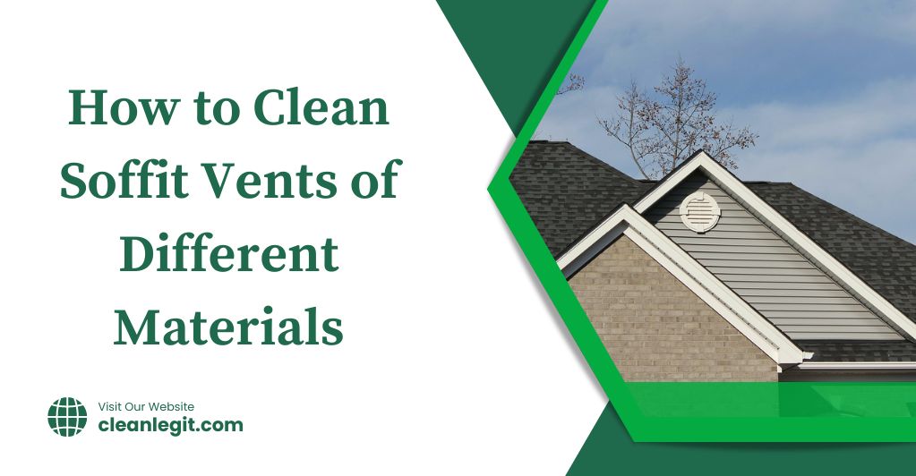 How to Clean Soffit Vents of Different Materials in 2024