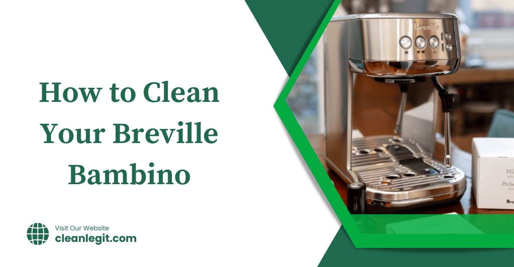 How to Clean Your Breville Bambino