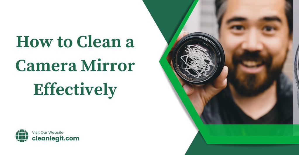 How to Clean a Camera Mirror Effectively