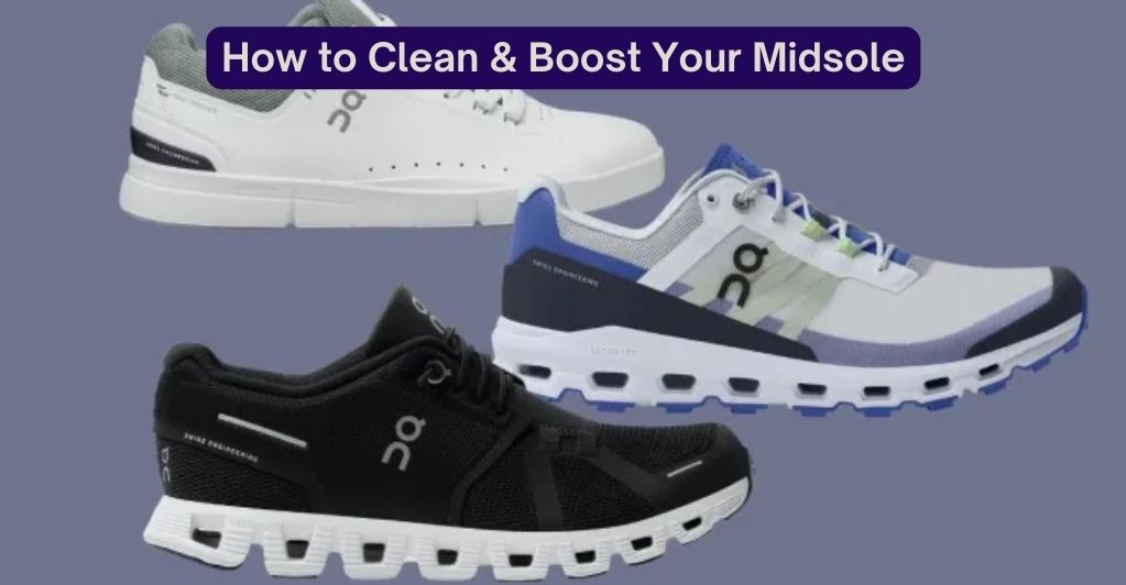 midsole-cleaning-how-to-clean-your-midsole-boost-your-midsole