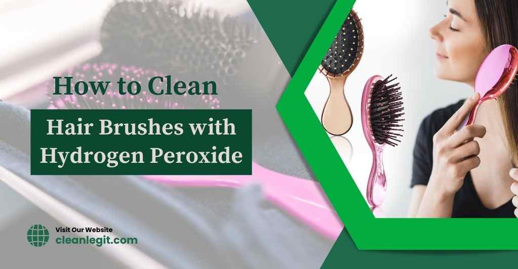 how-to-clean-hair-brushes-with-hydrogen-peroxide
