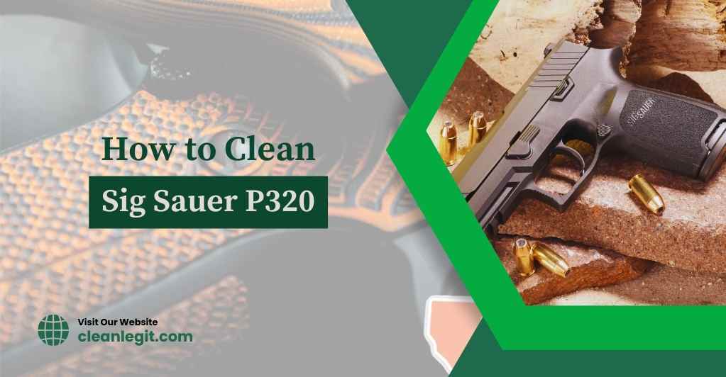 sig-sauer-p320-cleaning-how-to-clean-a-sig-sauer-p320